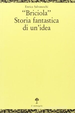 BRICIOLA. STORIA FANTASTICA DI UN'IDEA