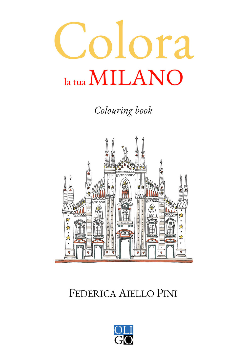 COLORA LA TUA MILANO. COLOURING BOOK. EDIZ. ILLUSTRATA