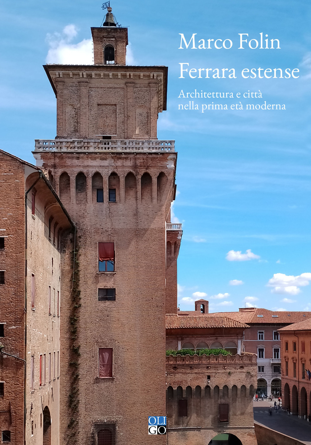 FERRARA ESTENSE. ARCHITETTURA E CITTÀ NELLA PRIMA ETÀ MODERNA