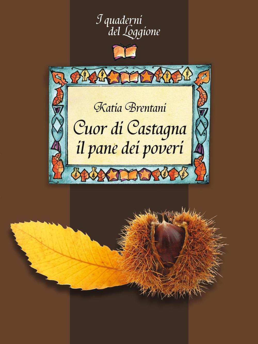 CUOR DI CASTAGNA IL PANE DEI POVERI