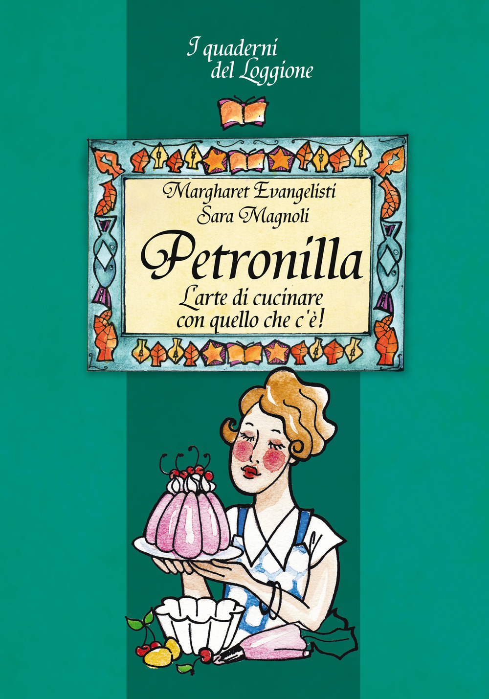 PETRONILLA. L’ARTE DI CUCINARE CON QUELLO CHE C’È!