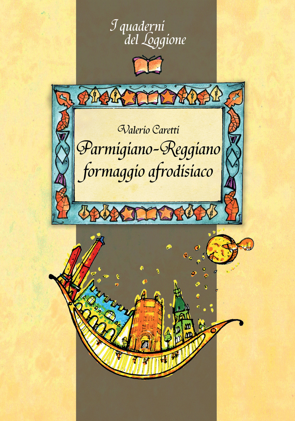 PARMIGIANO-REGGIANO. FORMAGGIO AFRODISIACO. TUTTO SUL FORMAGGIO PIÙ FAMOSO AL MONDO