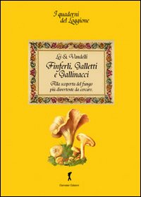 FINFERLI, GALLETTI E GALLINACCI. ALLA SCOPERTA DEL FUNGO PIÙ DIVERTENTE DA CERCARE