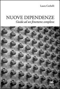 NUOVE DIPENDENZE. GUIDE AD UN FENOMENO COMPLESSO
