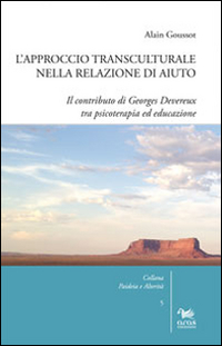 APPROCCIO TRANSCULTURALE NELLA RELAZIONE DI AIUTO. IL CONTRIBUTO DI GEORGES DEVEREUX TRA PSICOTERAPIA ED EDUCAZIONE (L’)