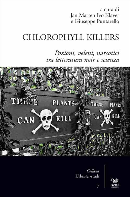 CHLOROPHYLL KILLERS. POZIONI, VELENI, NARCOTICI TRA LETTERATURA NOIR E SCIENZA