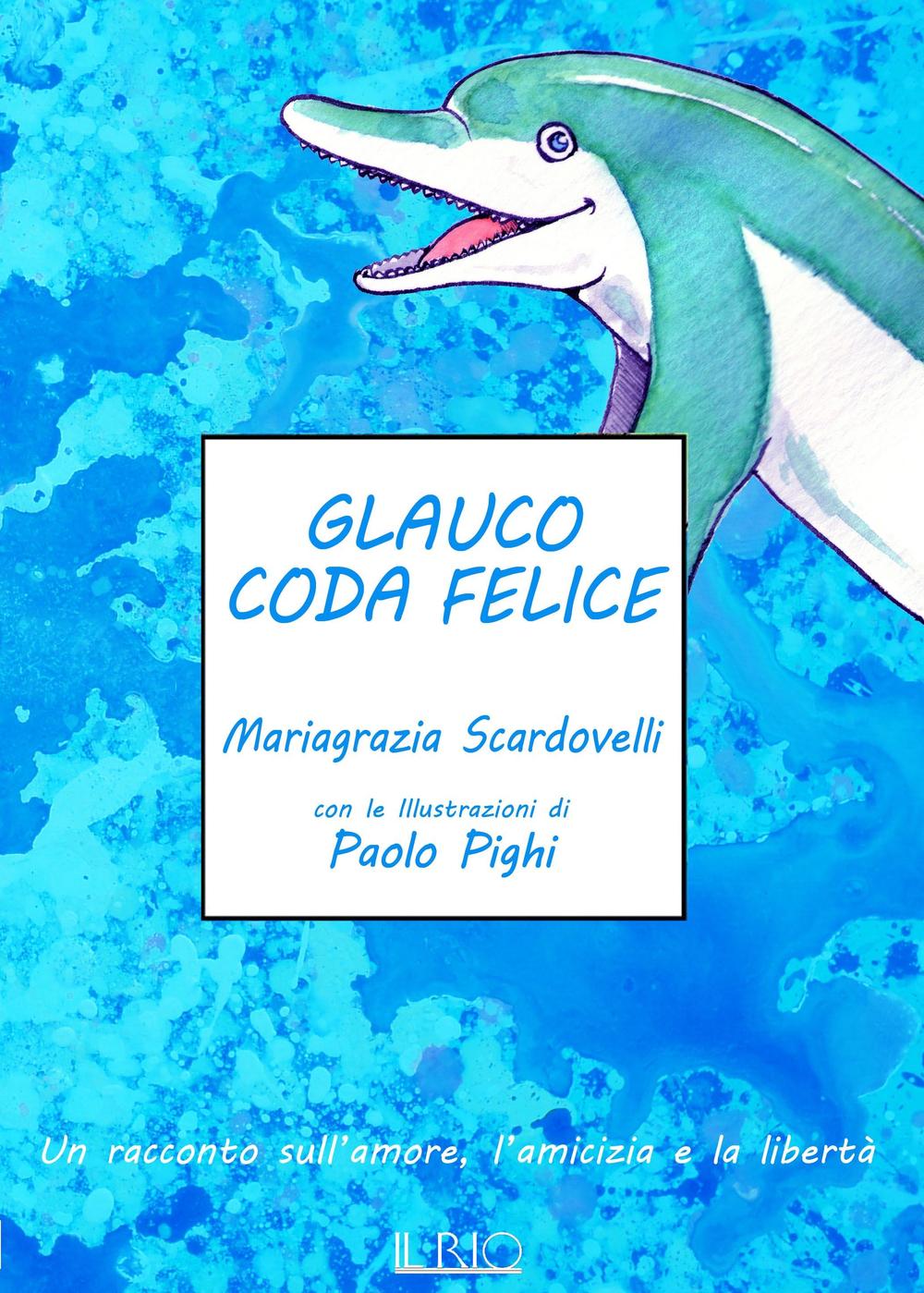 GLAUCO CODA FELICE. UN RACCONTO SULL’AMORE, L’AMICIZIA E LA LIBERTÀ