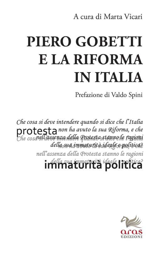 PIERO GOBETTI E LA RIFORMA IN ITALIA. ATTI DEL CONVEGNO IN ONORE DI ALBERTO CABELLA. TORINO, 9 GIUGNO 2017