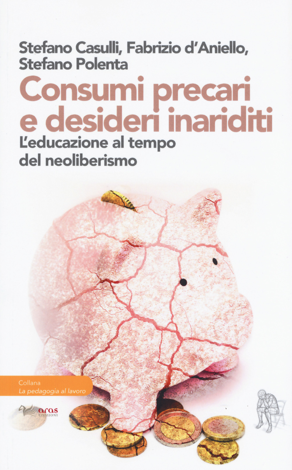 CONSUMI PRECARI E DESIDERI INARIDITI. L’EDUCAZIONE AL TEMPO DEL NEOLIBERISMO