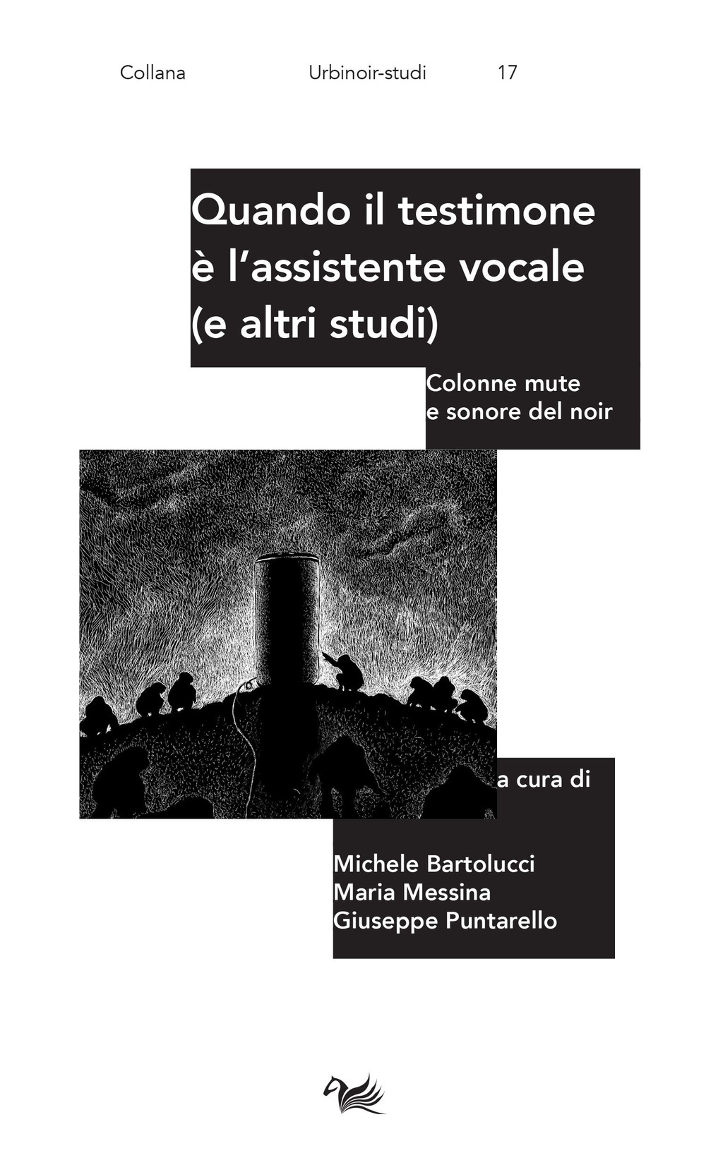 QUANDO IL TESTIMONE È L’ASSISTENTE VOCALE (E ALTRI STUDI). COLONNE MUTE E SONORE DEL NOIR
