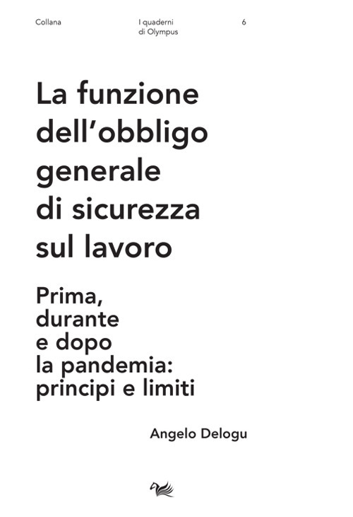 FUNZIONE DELL’OBBLIGO GENERALE DI SICUREZZA SUL LAVORO. PRIMA, DURANTE E DOPO LA PANDEMIA: PRINCIPI E LIMITI (LA)