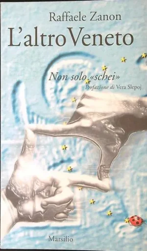 ALTRO VENETO. NON SOLO «SCHEI» (L')