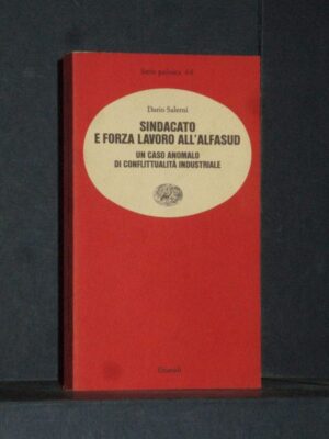SINDACATO E FORZA LAVORO ALL'ALFASUD (un caso anomalo di conflittualita'industriale)