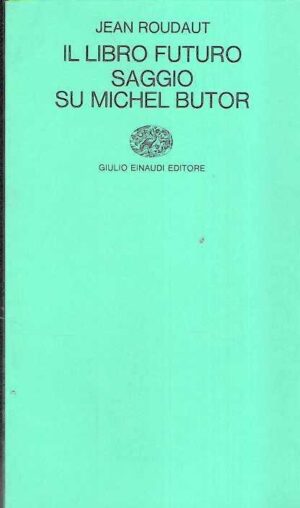 IL LIBRO FUTURO SAGGIO SU MICHEL BUTOR