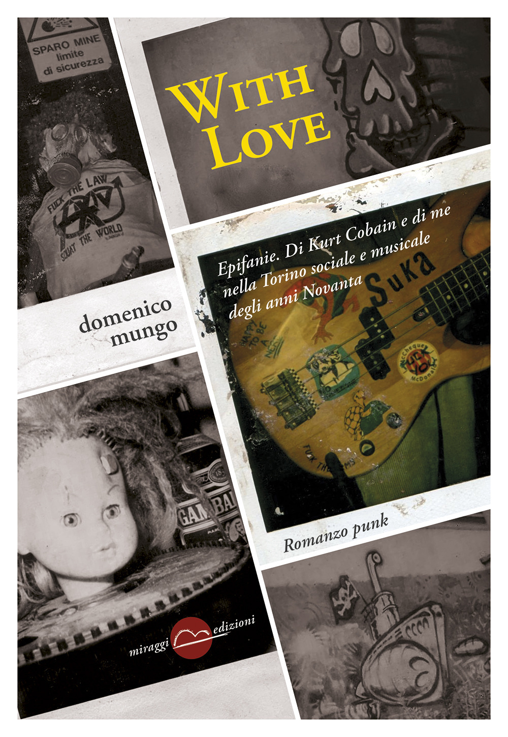 WITH LOVE. EPIFANIE. DI KURT COBAIN E DI ME NELLA TORINO SOCIALE DEGLI ANNI NOVANTA