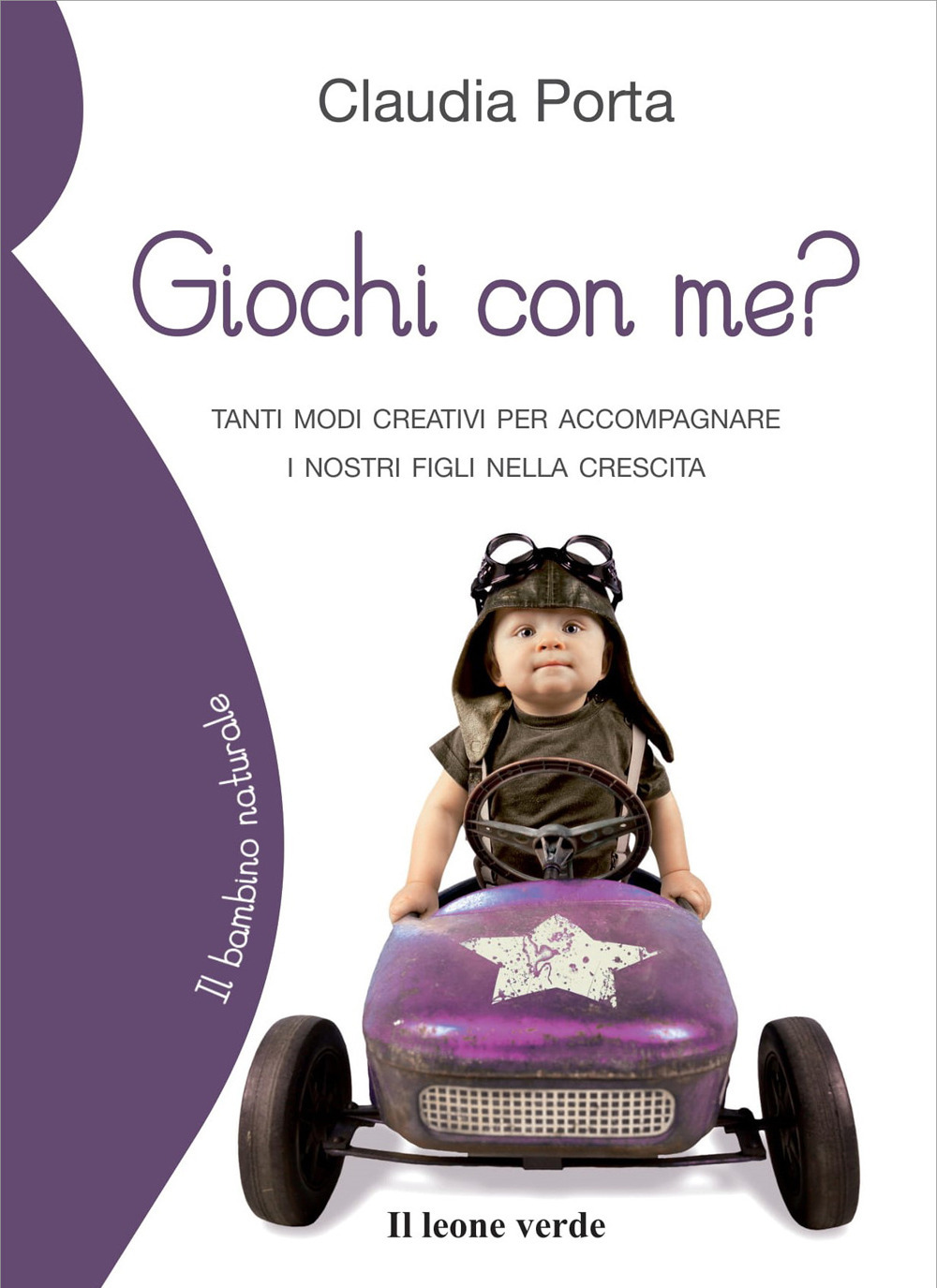 GIOCHI CON ME? TANTI MODI CREATIVI PER ACCOMPAGNARE I NOSTRI FIGLI NELLA CRESCITA