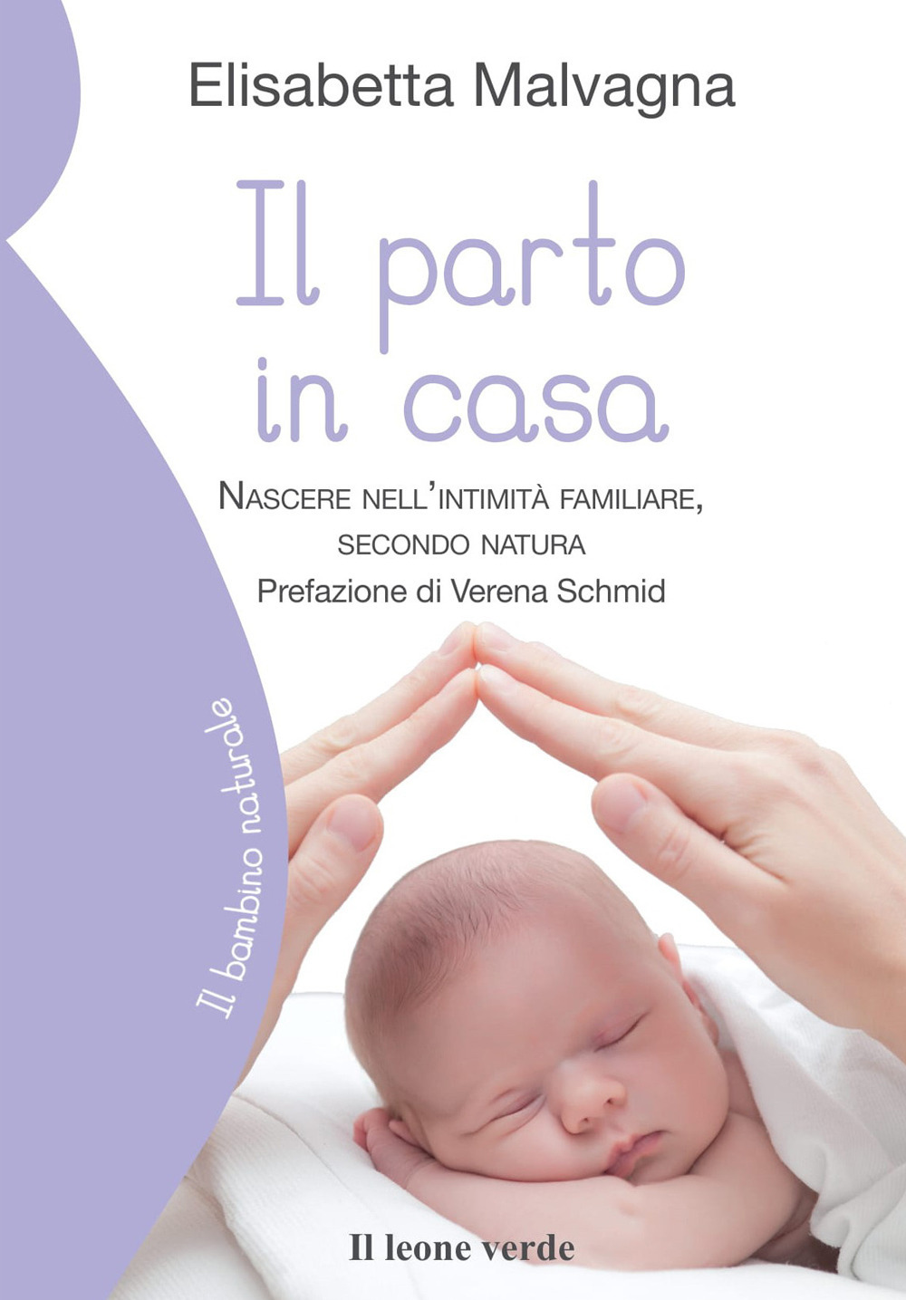 PARTO IN CASA. NASCERE NELL’INTIMITÀ FAMILIARE, SECONDO NATURA (IL)