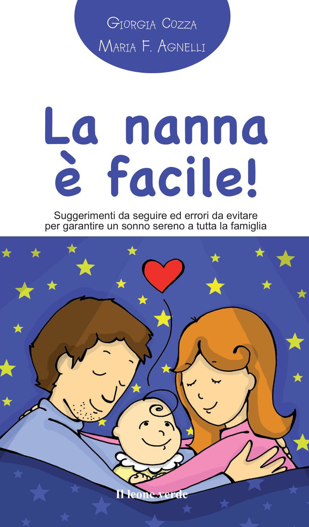 NANNA FACILE! SUGGERIMENTI DA SEGUIRE ED ERRORI DA EVITARE PER GARANTIRE UN SONNO SERENO A TUTTA LA FAMIGLIA (LA)