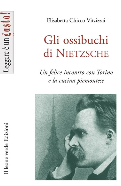 OSSIBUCHI DI NIETZSCHE. UN FELICE INCONTRO CON TORINO E LA CUCINA PIEMONTESE (GLI)