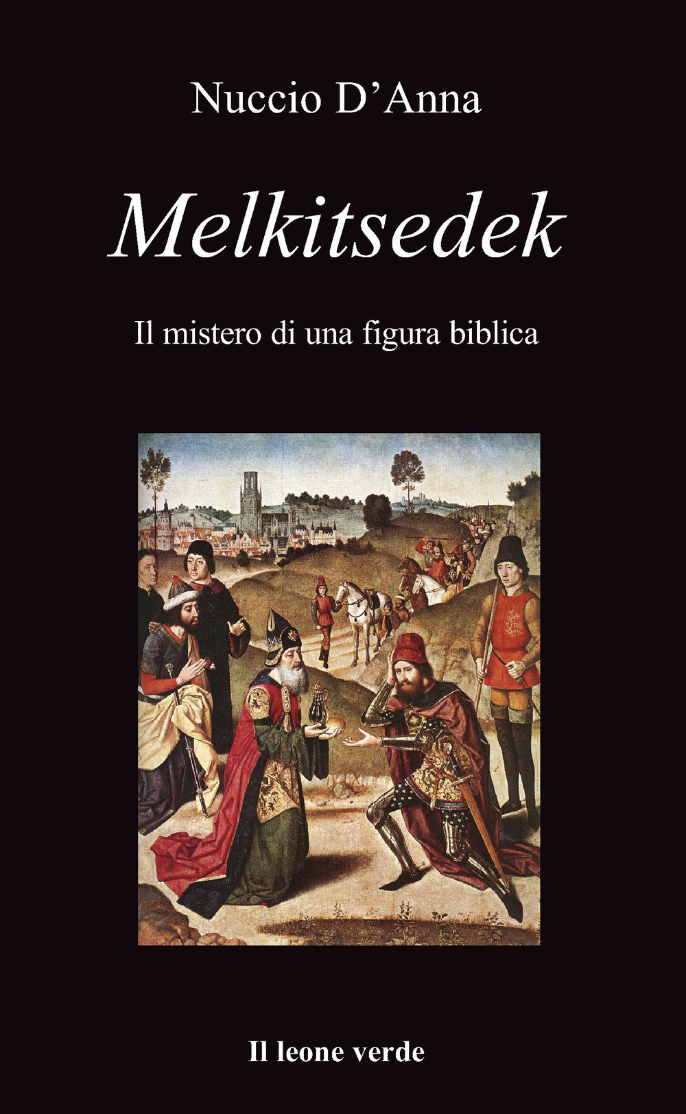 MELKITSEDEK. IL MISTERO DI UNA FIGURA BIBLICA