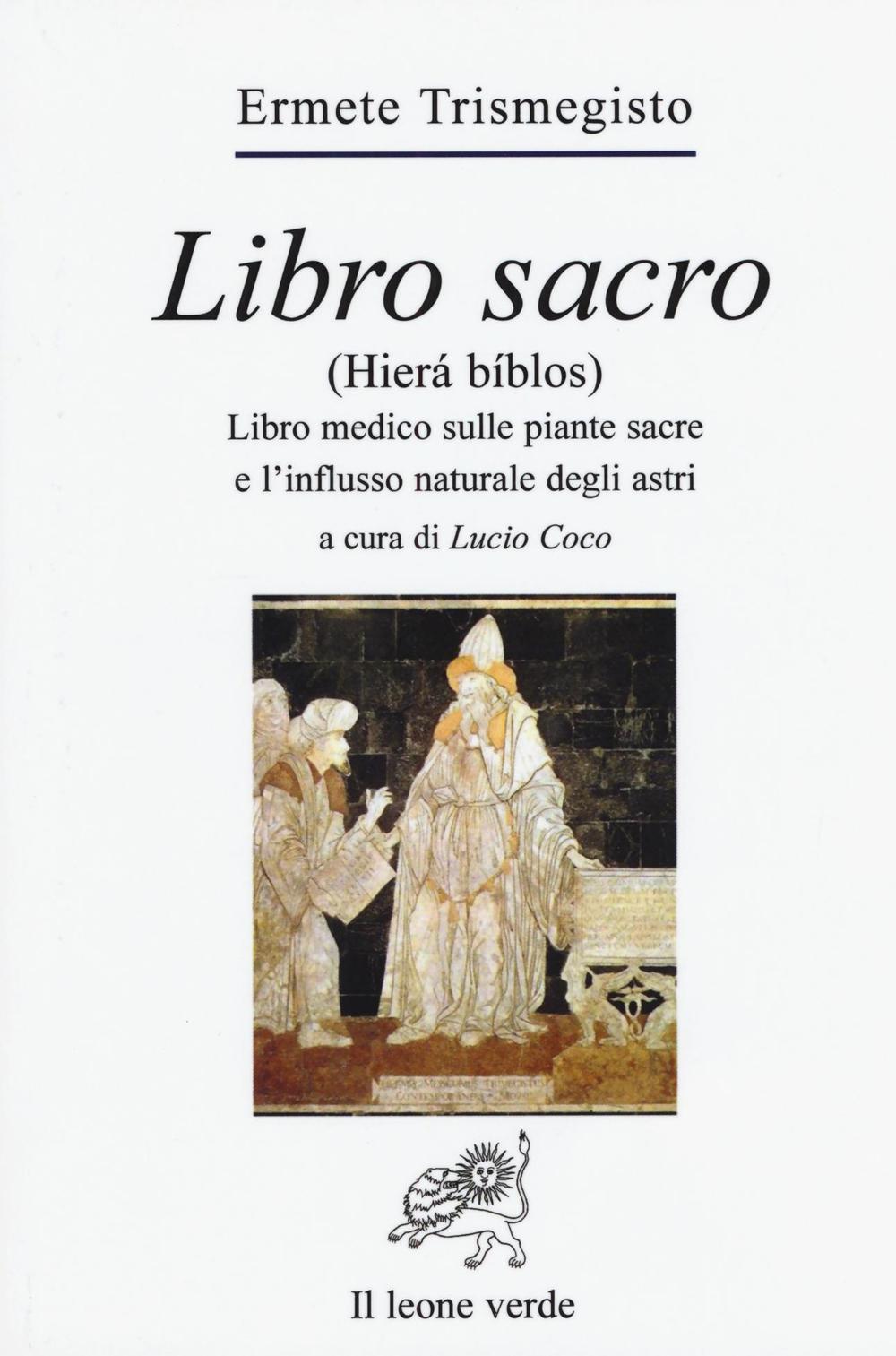 Libro sacro (Hierà bíblos). Libro medico sulle piante sacre e l’influsso naturale degli astri