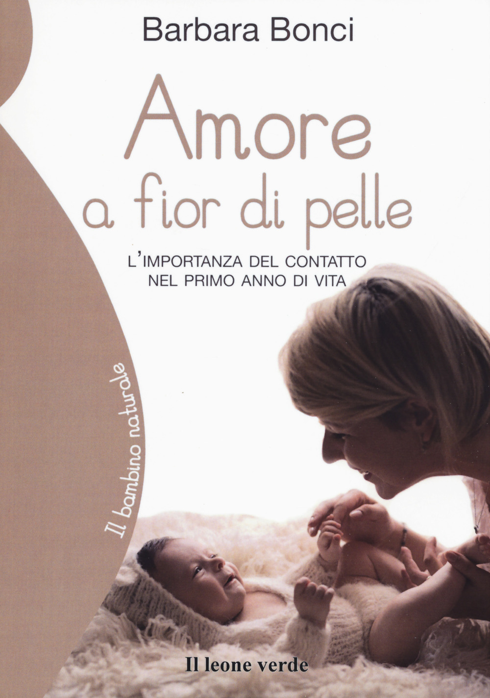 AMORE A FIOR DI PELLE. L’IMPORTANZA DEL CONTATTO NEL PRIMO ANNO DI VITA