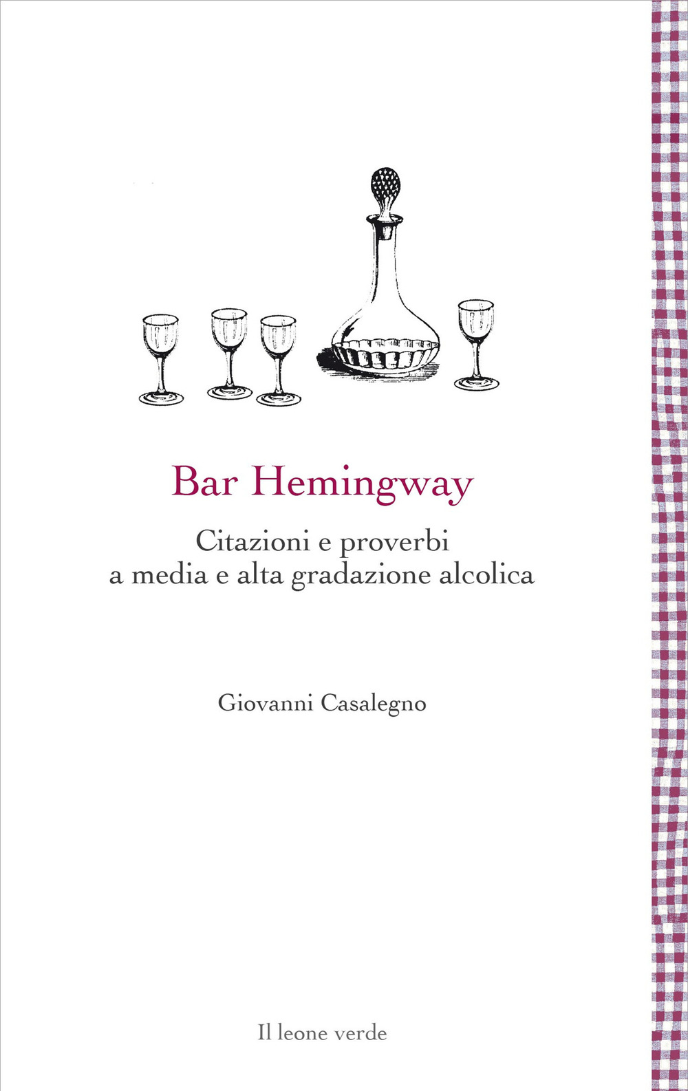 BAR HEMINGWAY. CITAZIONI E PROVERBI A MEDIA E ALTA GRADAZIONE ALCOLICA