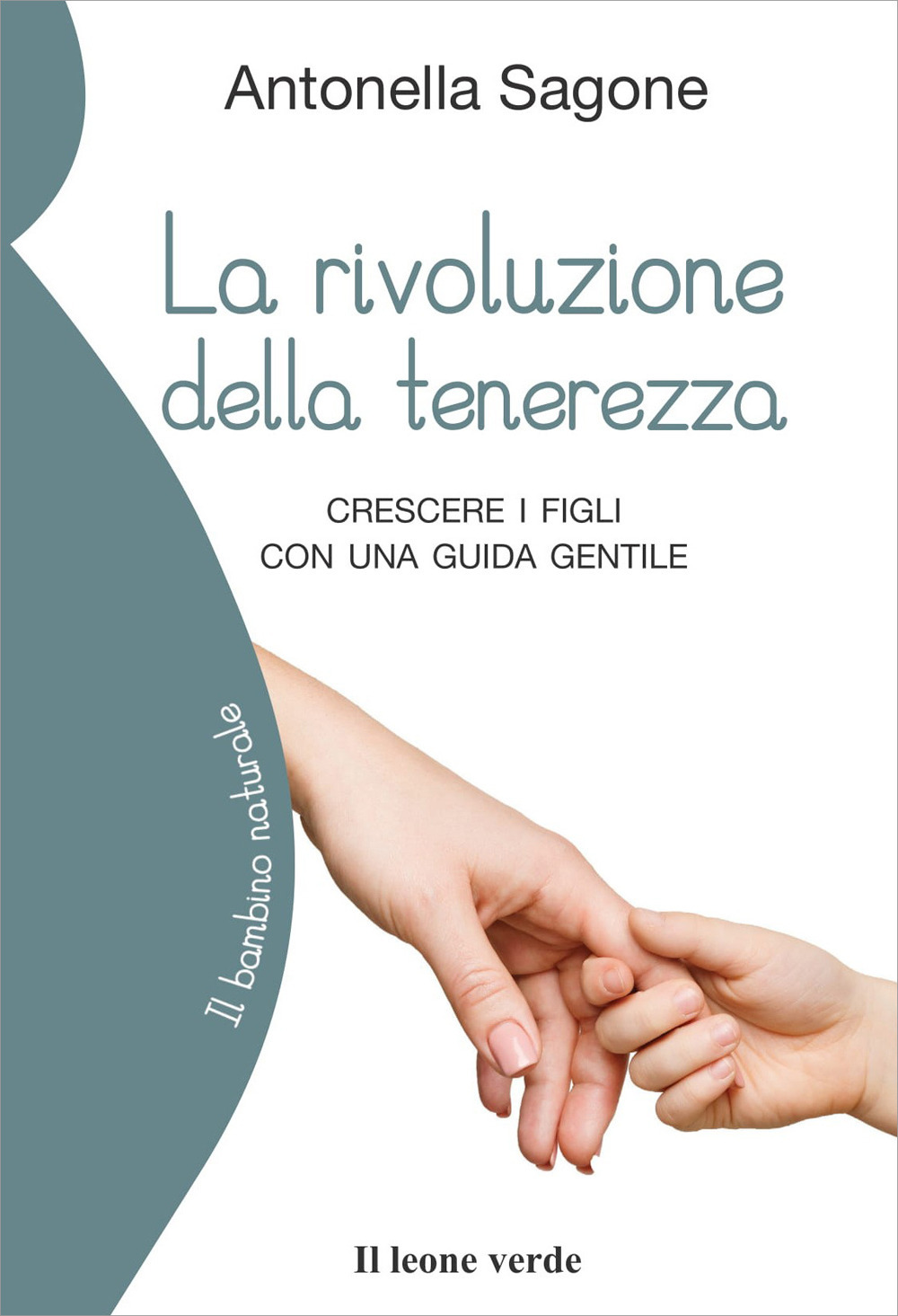 RIVOLUZIONE DELLA TENEREZZA. CRESCERE I FIGLI CON UNA GUIDA GENTILE (LA)