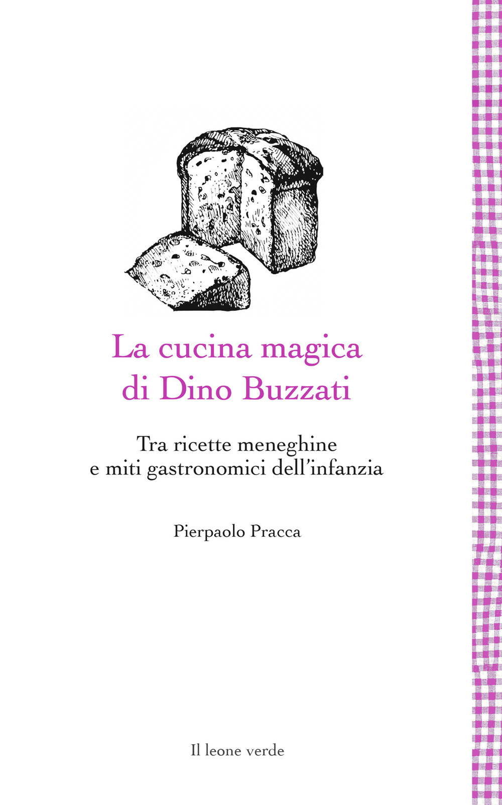 CUCINA MAGICA DI DINO BUZZATI. TRA RICETTE MENEGHINE E MITI GASTRONOMICI DELL’INFANZIA (LA)