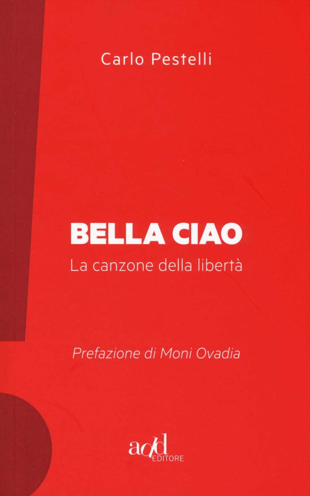 BELLA CIAO. LA CANZONE DELLA LIBERTÀ