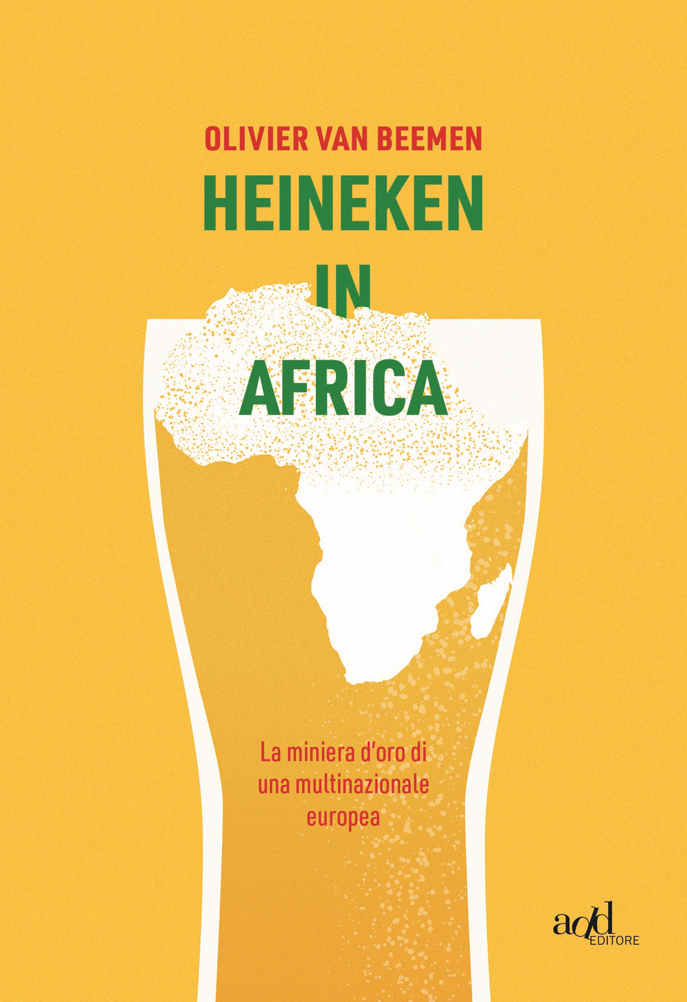 HEINEKEN IN AFRICA. LA MINIERA D’ORO DI UNA MULTINAZIONALE EUROPEA