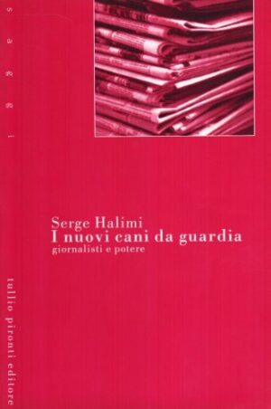 NUOVI CANI DA GUARDIA. GIORNALISTI E POTERE (I)