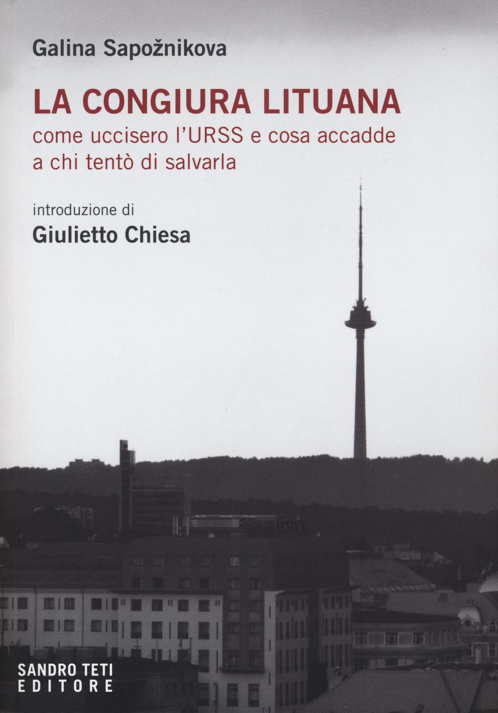 La congiura lituana. Come uccisero l’URSS e cosa accadde a chi tentò di salvarla