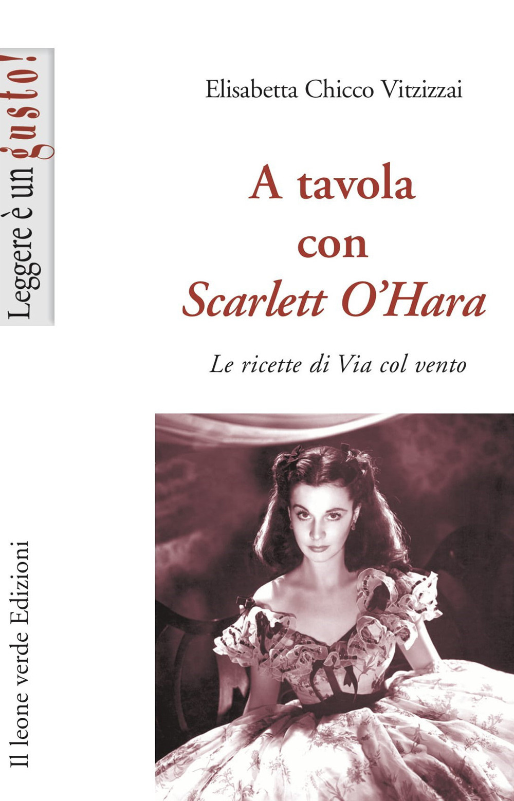 A TAVOLA CON SCARLETT O’HARA. LE RICETTE DI VIA COL VENTO. EDIZ. ILLUSTRATA