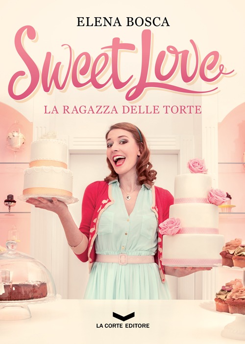 SWEET LOVE. LA RAGAZZA DELLE TORTE