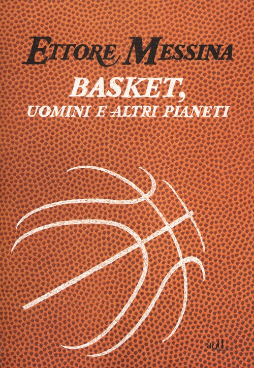 BASKET, UOMINI E ALTRI PIANETI