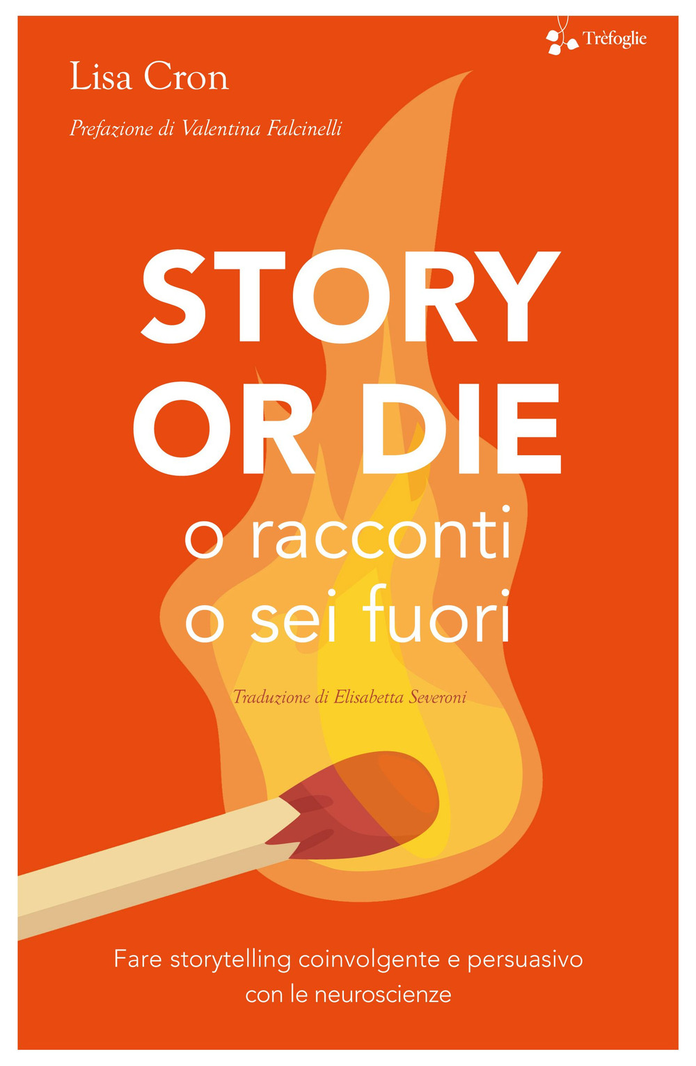 STORY OR DIE. O RACCONTI O SEI FUORI. FARE STORYTELLING COINVOLGENTE E PERSUASIVO CON LE NEUROSCIENZE