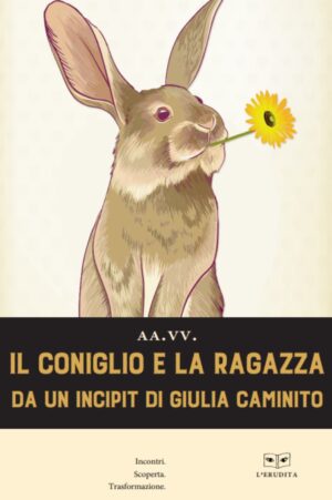 IL CONIGLIO E LA RAGAZZA. DA UN INCIPIT DI GIULIA CAMINITO