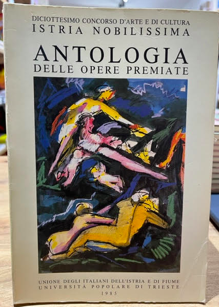 ANTOLOGIA DELLE OPERE PREMIATE (ISTRIA NOBILISSIMA 1985)