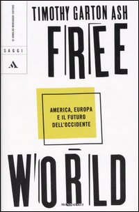 FREE WORLD. AMERICA, EUROPA E IL FUTURO DELL'OCCIDENTE