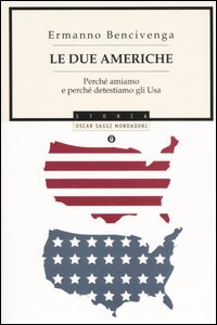 DUE AMERICHE. PERCHÉ AMIAMO E PERCHÉ DETESTIAMO GLI USA (LE)