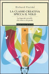 CLASSE CREATIVA SPICCA IL VOLO. LA FUGA DEI CERVELLI: CHI VINCE E CHI PERDE (LA)