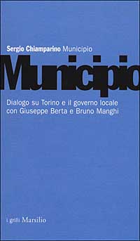 MUNICIPIO. DIALOGO SU TORINO E IL GOVERNO LOCALE CON GIUSEPPE BERTA E BRUNO MANGHI
