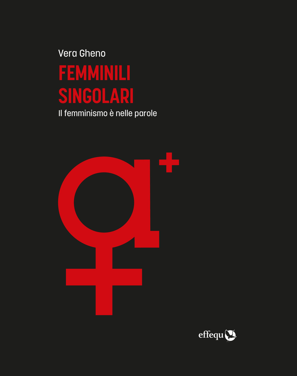 FEMMINILI SINGOLARI. IL FEMMINISMO È NELLE PAROLE.