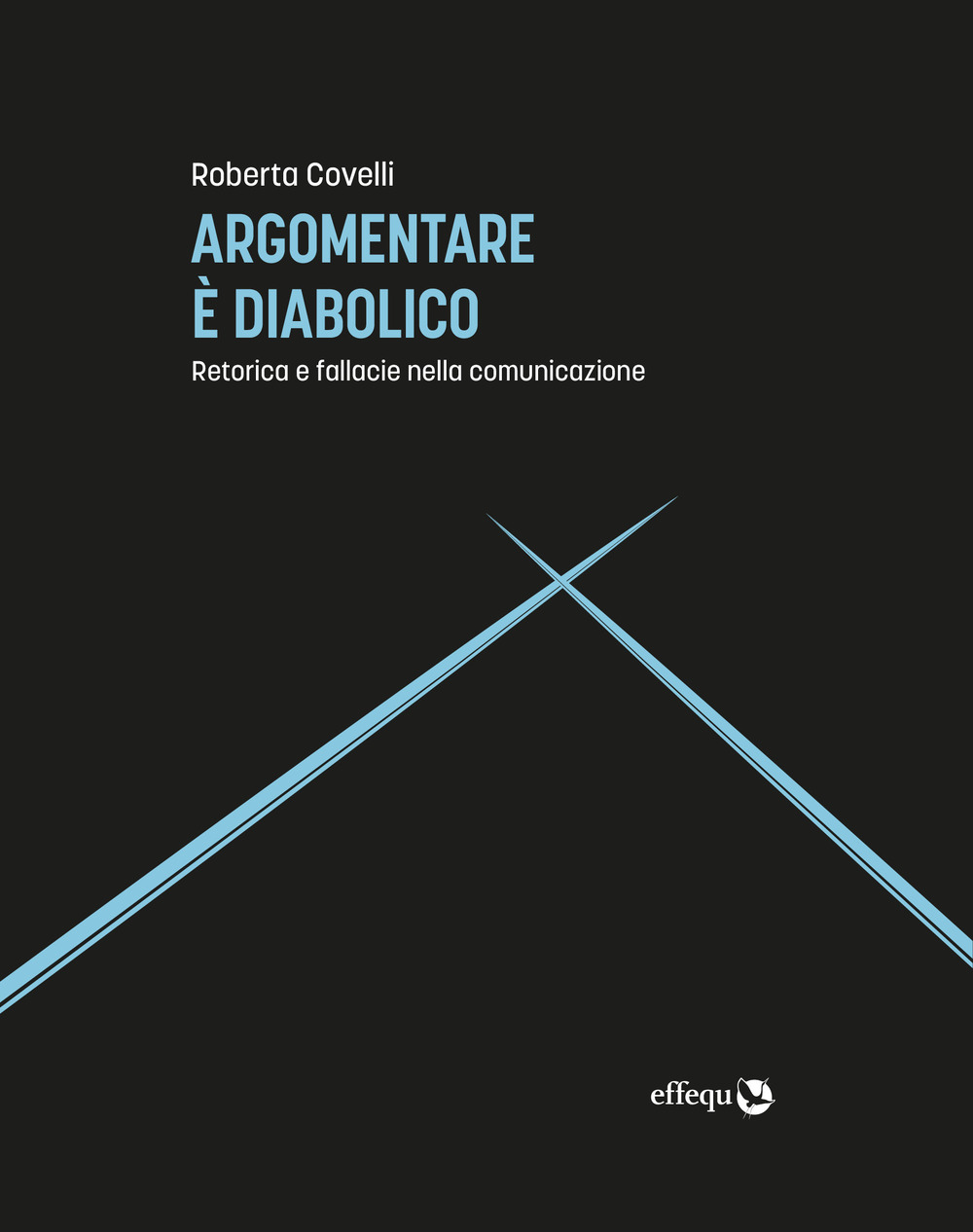 ARGOMENTARE È DIABOLICO. RETORICA E FALLACIE NELLE COMUNICAZIONE