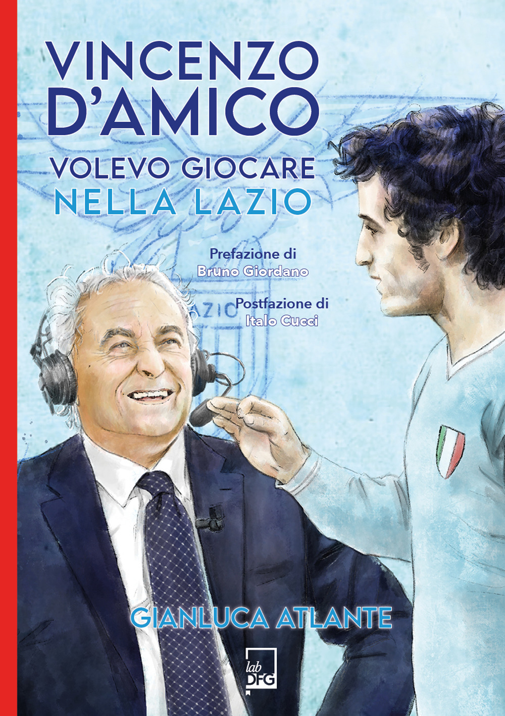 VINCENZO D’AMICO. VOLEVO GIOCARE NELLA LAZIO