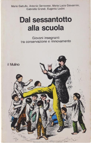 DAL SESSANTOTTO ALLA SCUOLA (Giovani insegnanti tra conversazione e rinnovamento)
