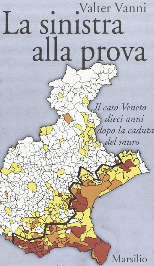 SINISTRA ALLA PROVA. IL CASO VENETO DIECI ANNI DOPO LA CADUTA DEL MURO (LA)
