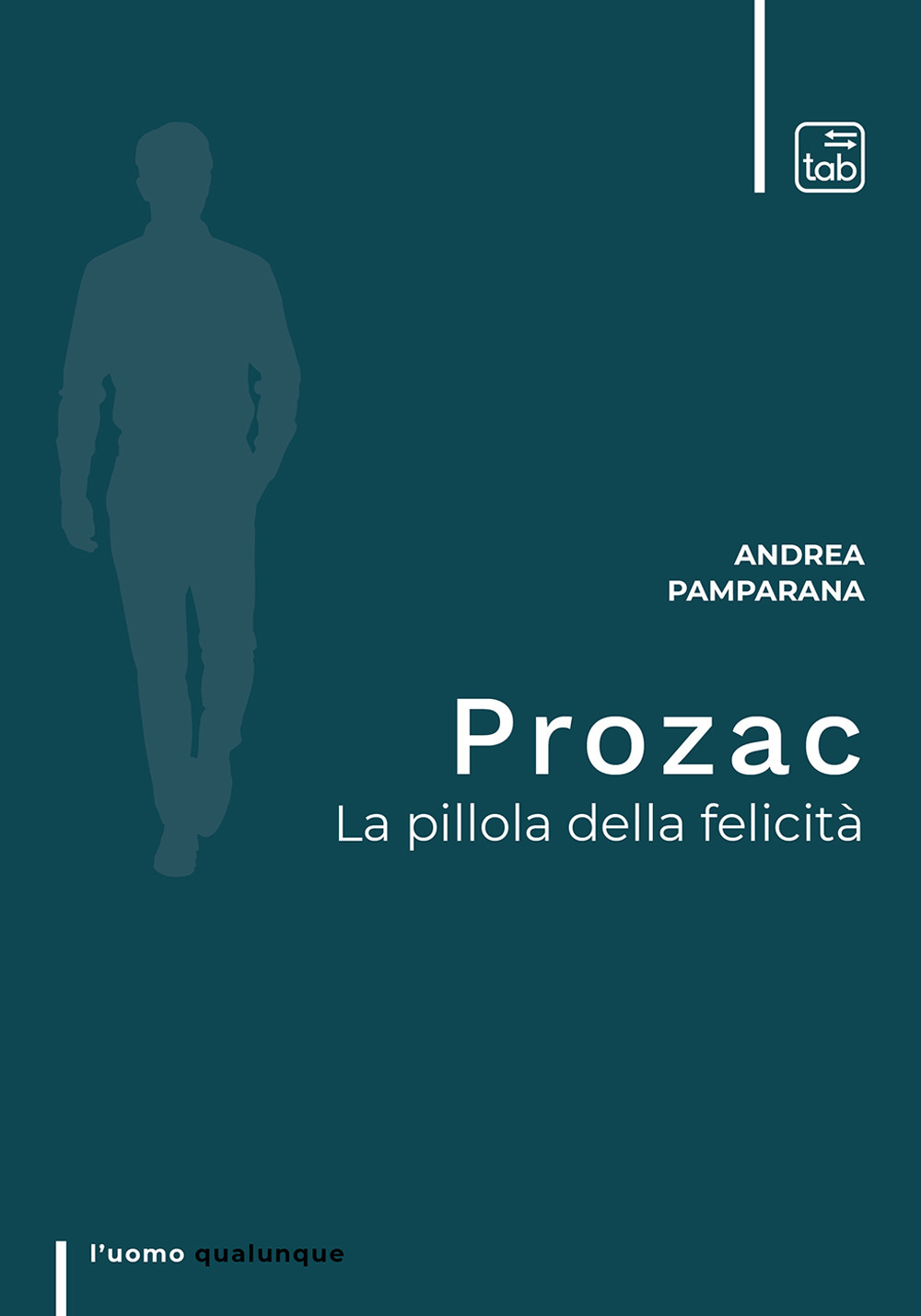 PROZAC. LA PILLOLA DELLA FELICITÀ