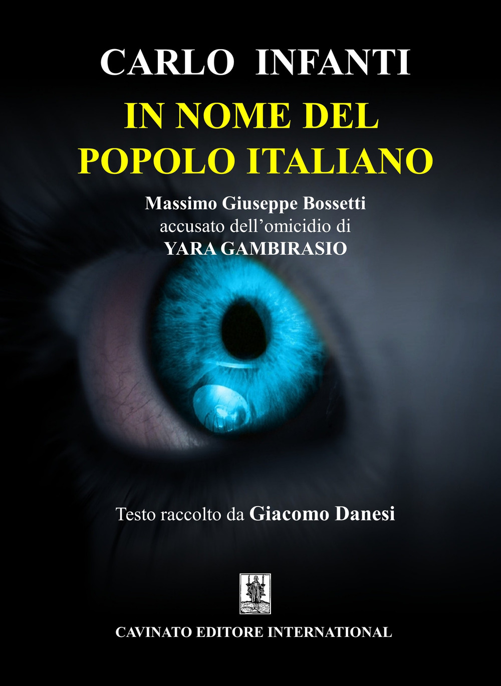 IN NOME DEL POPOLO ITALIANO. MASSIMO GIUSEPPE BOSSETTI ACCUSATO DELL’OMICIDIO DI YARA GAMBIRASIO